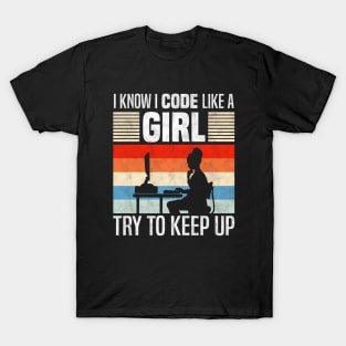 I Know I Code Like a Girl, Funny Programming And Developing T-Shirt